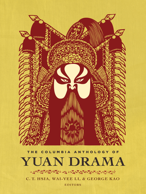 Title details for The Columbia Anthology of Yuan Drama by C. T. Hsia - Available